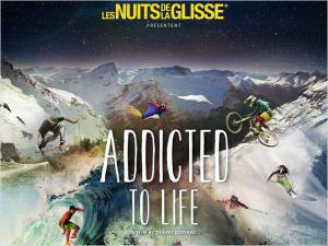La Nuit de la glisse : Addicted to Life La Nuit de la glisse : Addicted to Life